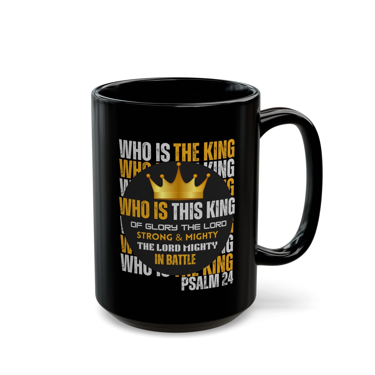 "Who Is This King" Design-Inspirational Black Mug – 11oz & 15oz