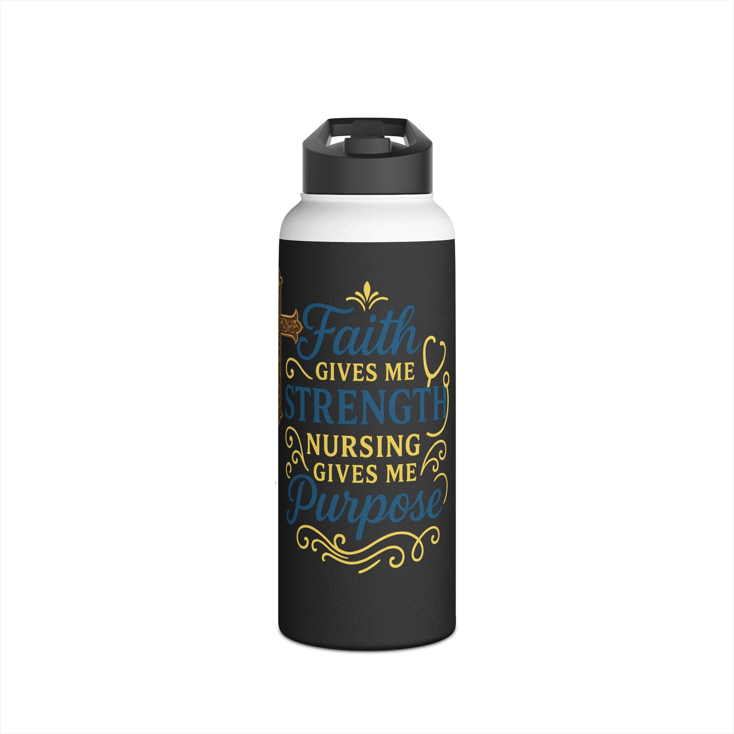 Nurse Stainless Steel Water Bottle — “Faith Gives Me Strength, Nursing Gives Me Purpose”