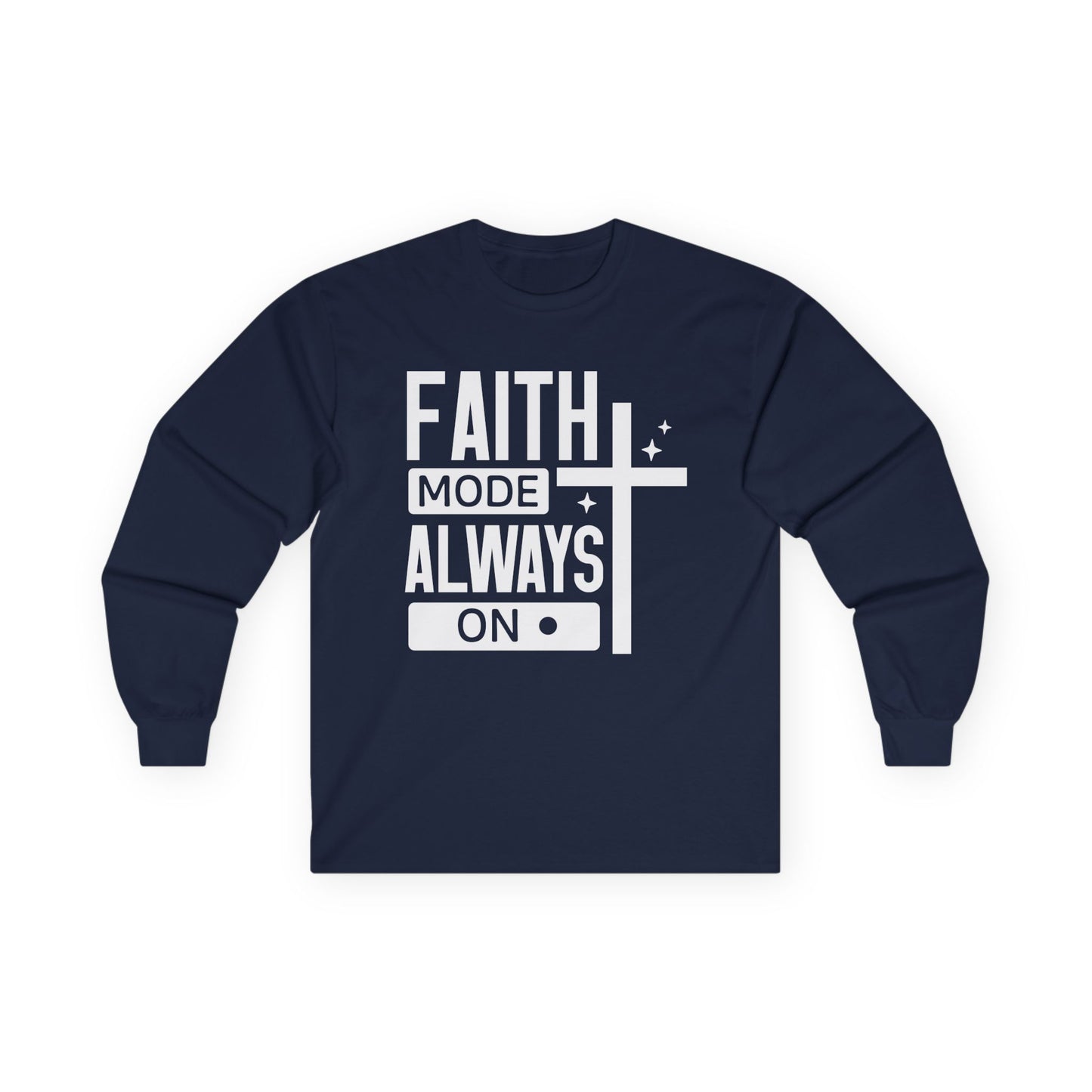 Faith Mode Always On Long Sleeve Tee