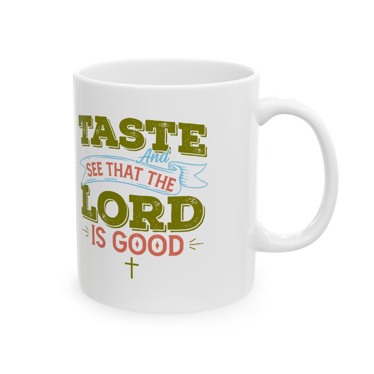 Taste And See That The Lord Is Good,Ceramic Mug, (11oz, 15oz)