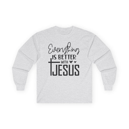 Long Sleeve Tee - "Everything Is Better With Jesus" Christian Faith Shirt