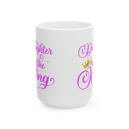Daughter of the King Ceramic Mug - Inspirational 11oz & 15oz Coffee Cup for Royalty Lovers