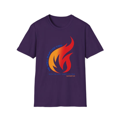 Unisex Softstyle T-Shirt - "He Will Baptize You" with Holy Spirit and Fire