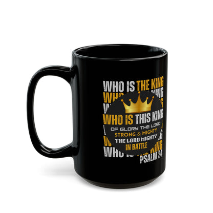 "Who Is This King" Design-Inspirational Black Mug – 11oz & 15oz