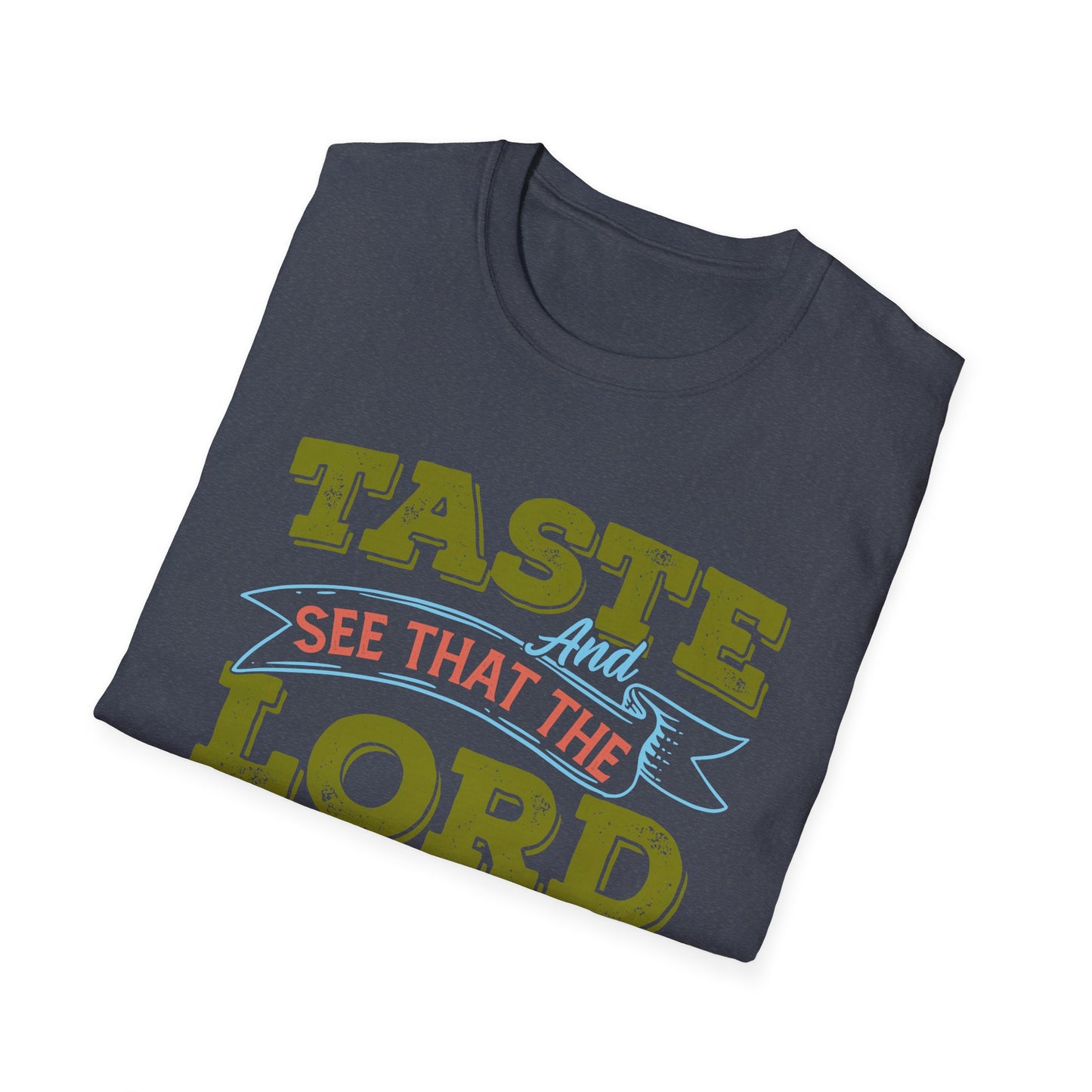 Taste And See That The Lord Is Good, Unisex Softstyle T-Shirt