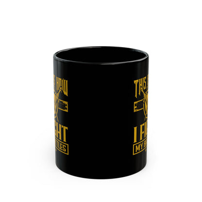 his Is How I Fight My battle, Black Mug (11oz, 15oz)