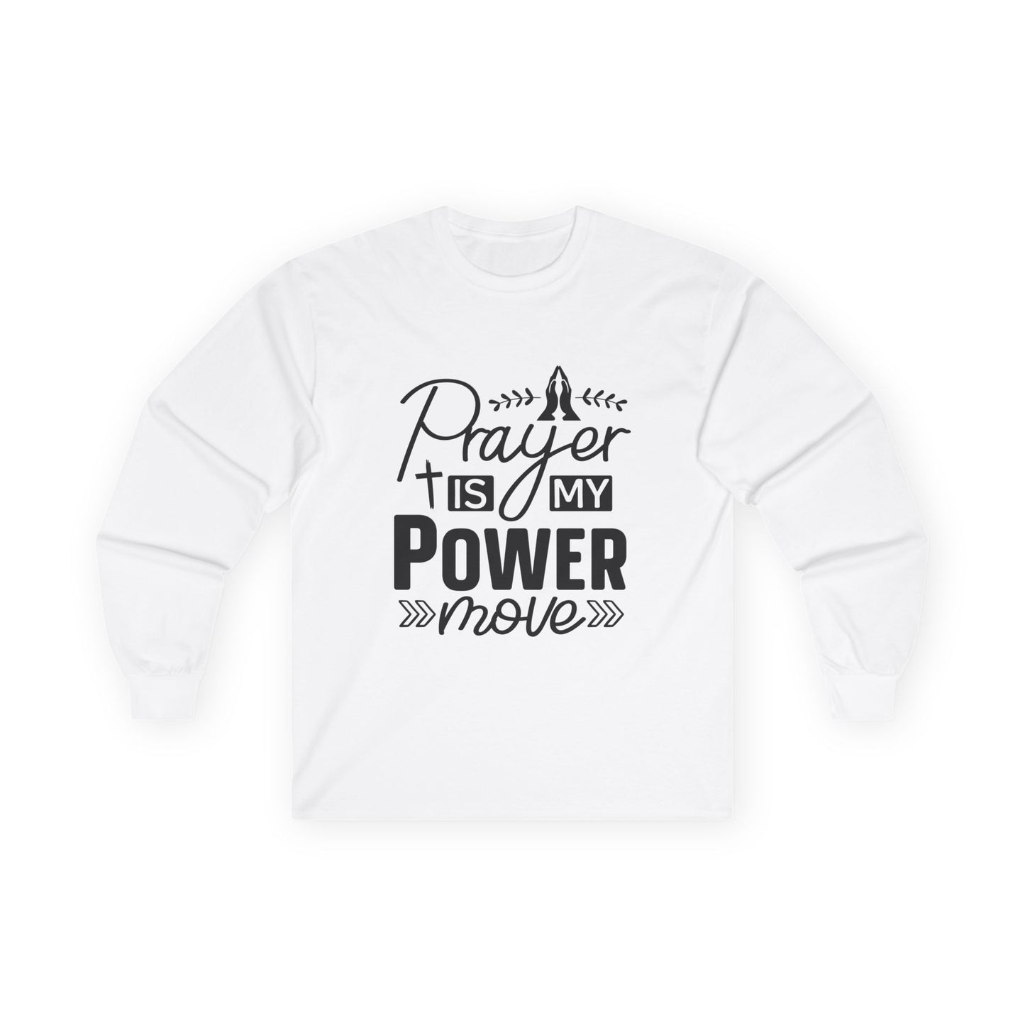Unisex Long Sleeve Tee - "Prayer Is My Power Move" Inspirational Shirt