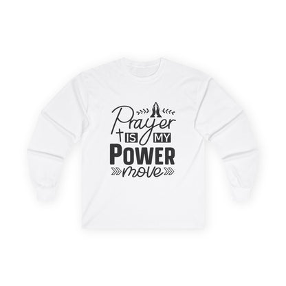 Unisex Long Sleeve Tee - "Prayer Is My Power Move" Inspirational Shirt
