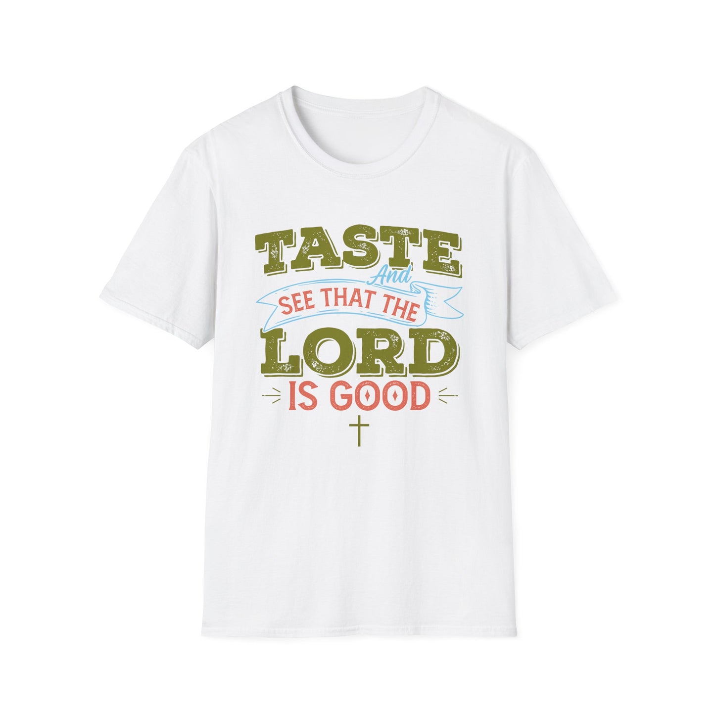 Taste And See That The Lord Is Good, Unisex Softstyle T-Shirt