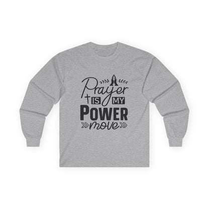 Unisex Long Sleeve Tee - "Prayer Is My Power Move" Inspirational Shirt