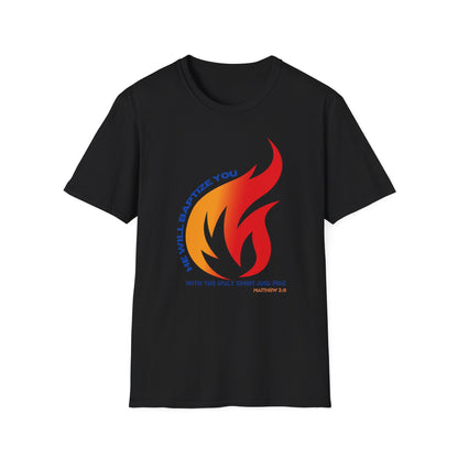 Unisex Softstyle T-Shirt - "He Will Baptize You" with Holy Spirit and Fire