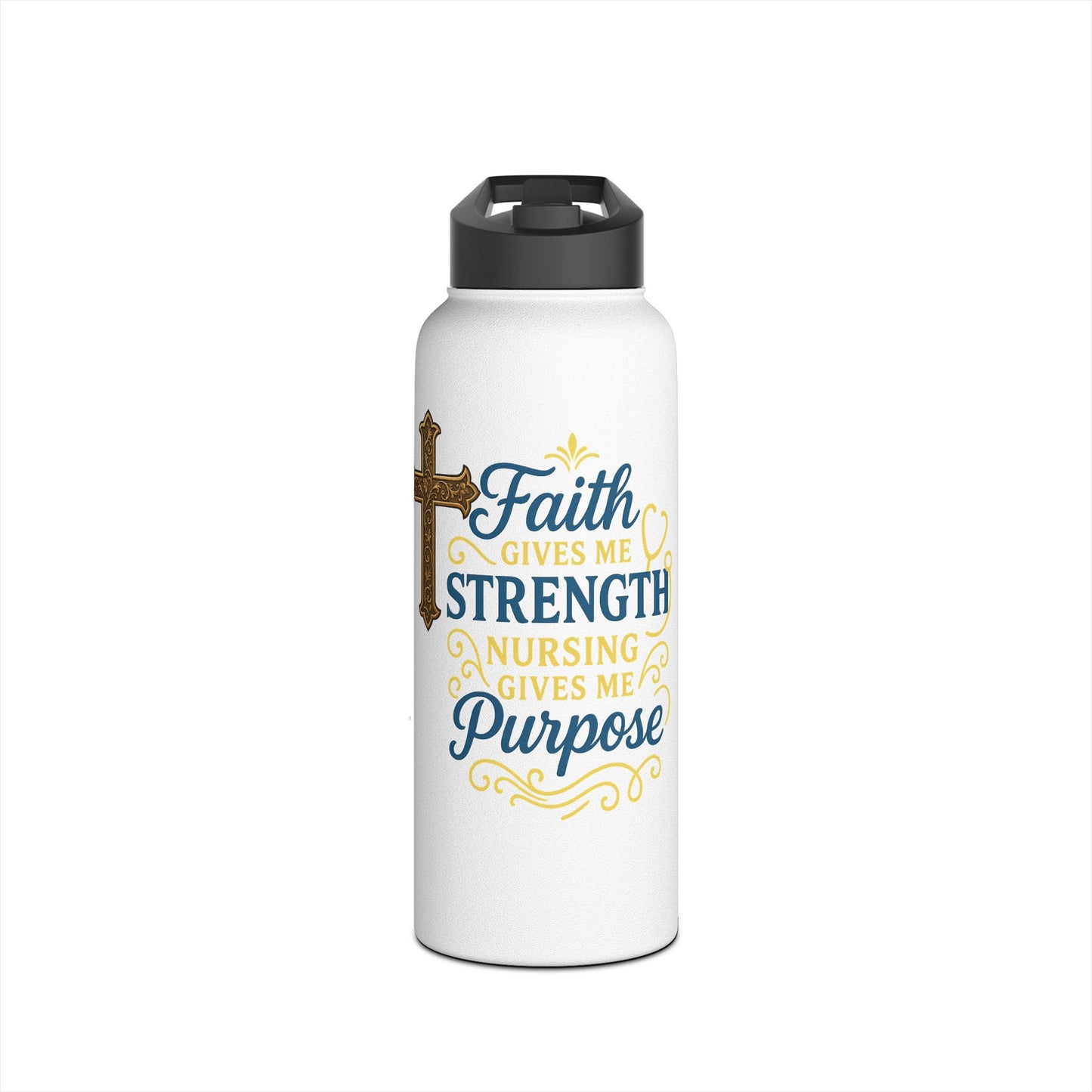 Faith Gives Me Strength Nursing Purpose Stainless Steel Water Bottle