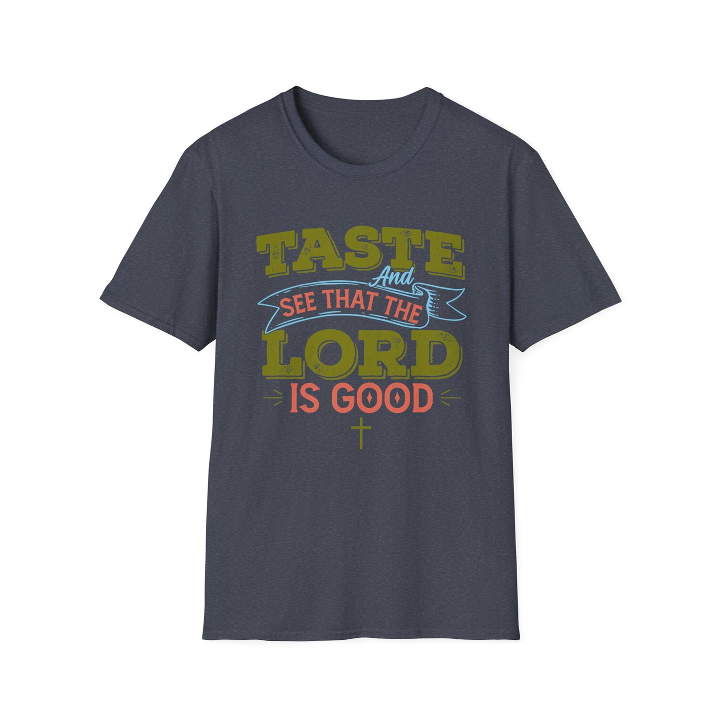 Taste And See That The Lord Is Good, Unisex Softstyle T-Shirt