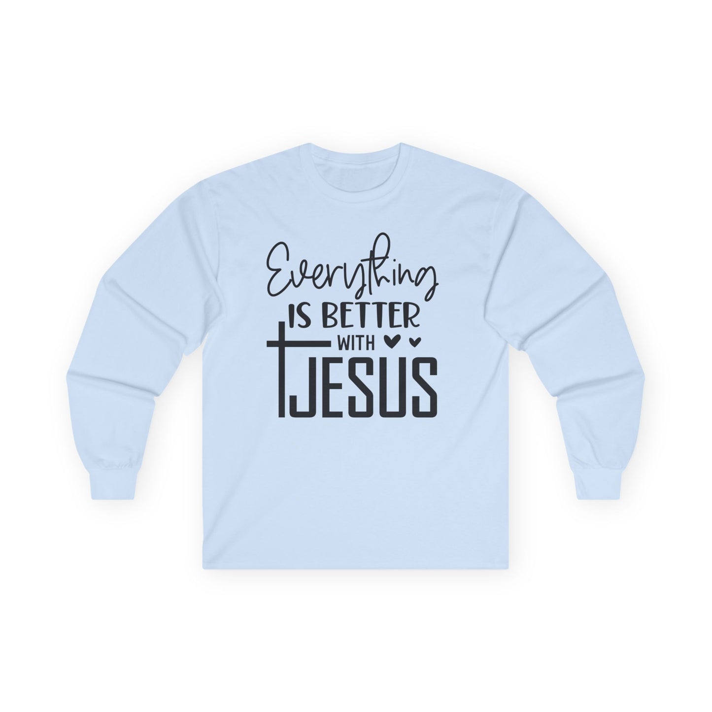 Long Sleeve Tee - "Everything Is Better With Jesus" Christian Faith Shirt