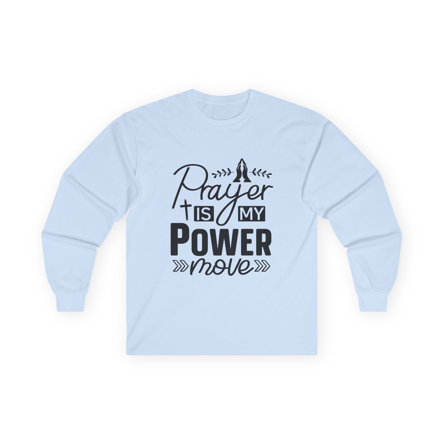 Unisex Long Sleeve Tee - "Prayer Is My Power Move" Inspirational Shirt