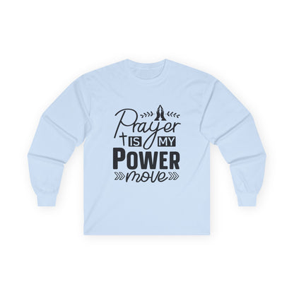 Unisex Long Sleeve Tee - "Prayer Is My Power Move" Inspirational Shirt