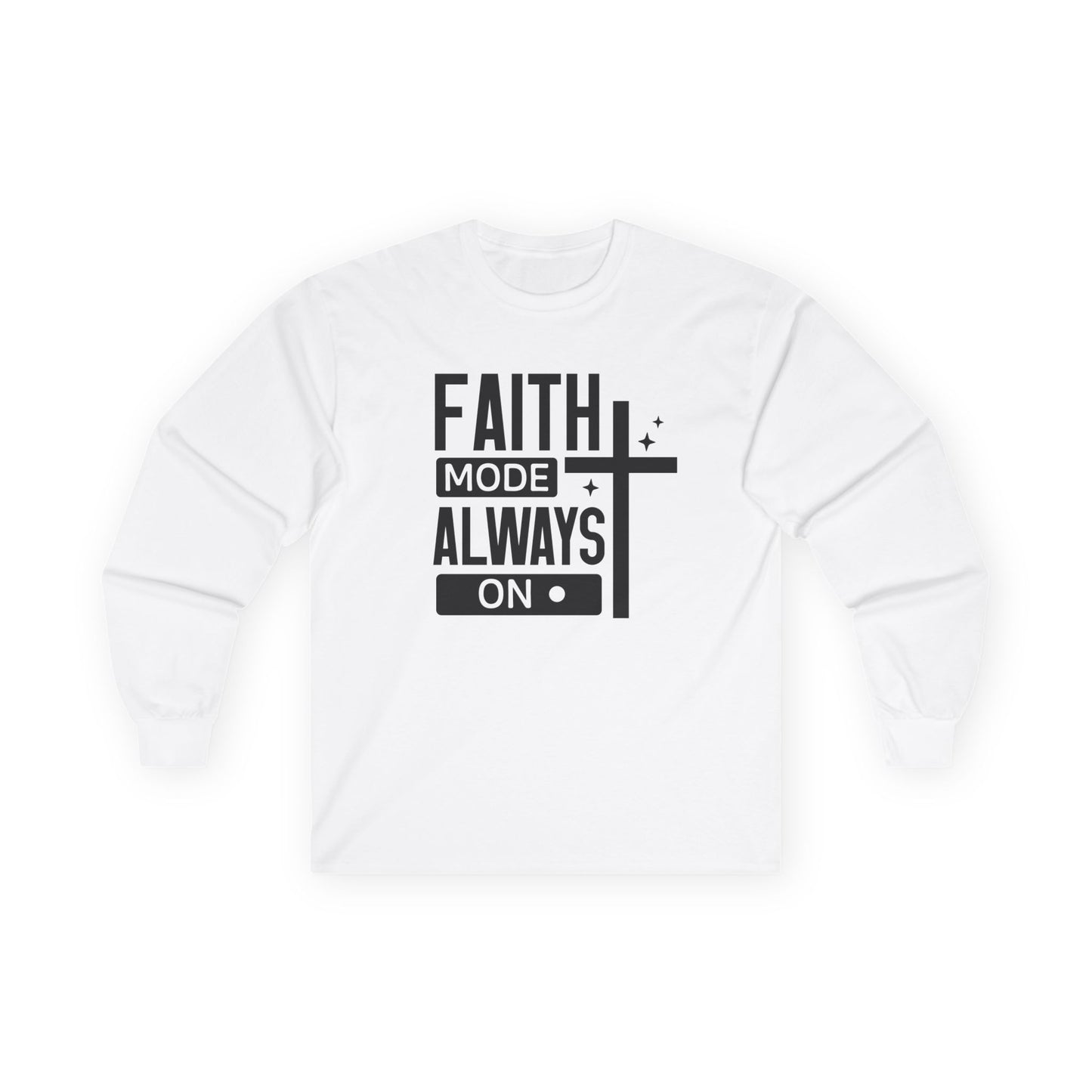 Faith Mode Always On Long Sleeve Tee