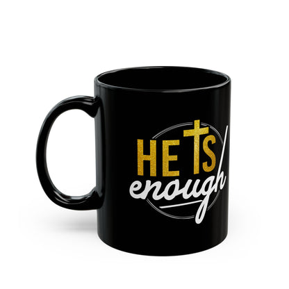 He Is Enough, Black Mug (11oz, 15oz)