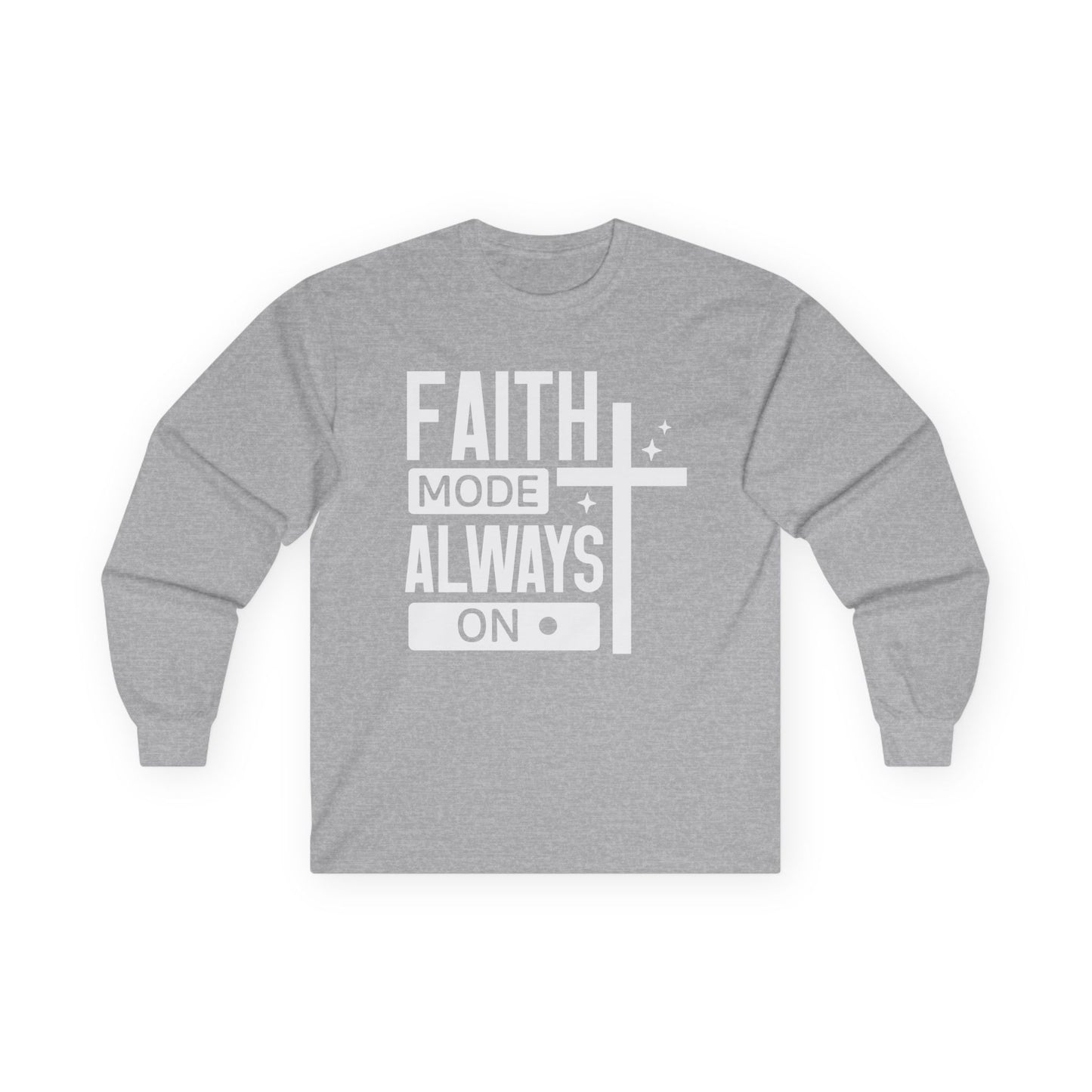 Faith Mode Always On Long Sleeve Tee