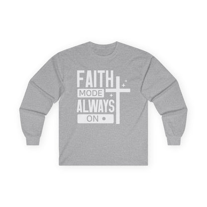Faith Mode Always On Long Sleeve Tee