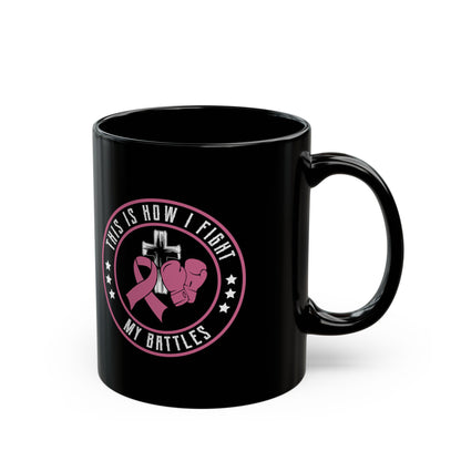 This Is How I Fight My Battle, Black Mug (11oz, 15oz)