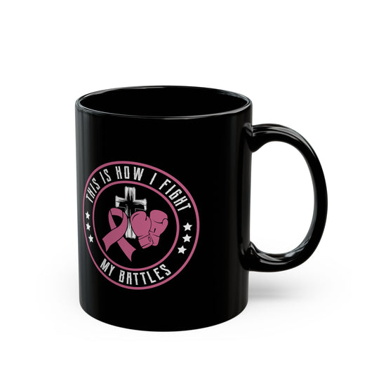 This Is How I Fight My Battle, Black Mug (11oz, 15oz)