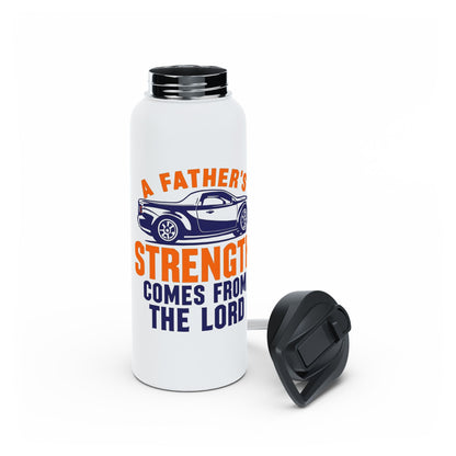 Father’s Strength Stainless Steel Water Bottle — "A Father's Strength Comes From The Lord"