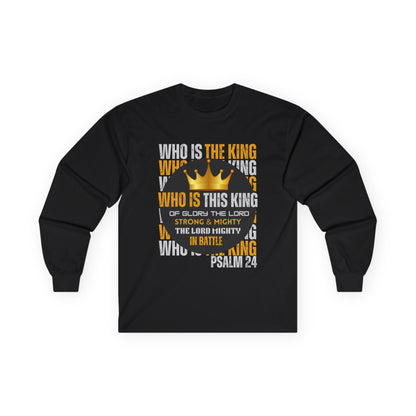 Inspirational Long Sleeve Tee - "Who Is This King" Psalm 24