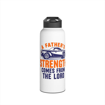 Father’s Strength Stainless Steel Water Bottle — "A Father's Strength Comes From The Lord"