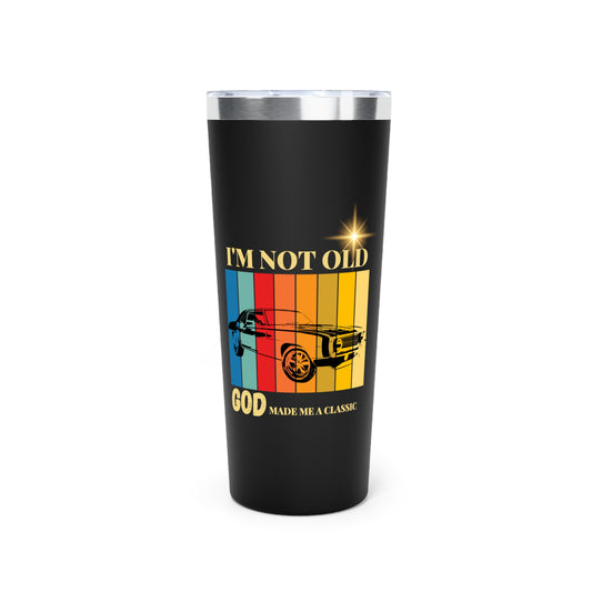 Classic Car Tumbler - "I'm Not Old, God Made Me A Classic" 22oz Insulated Travel Mug
