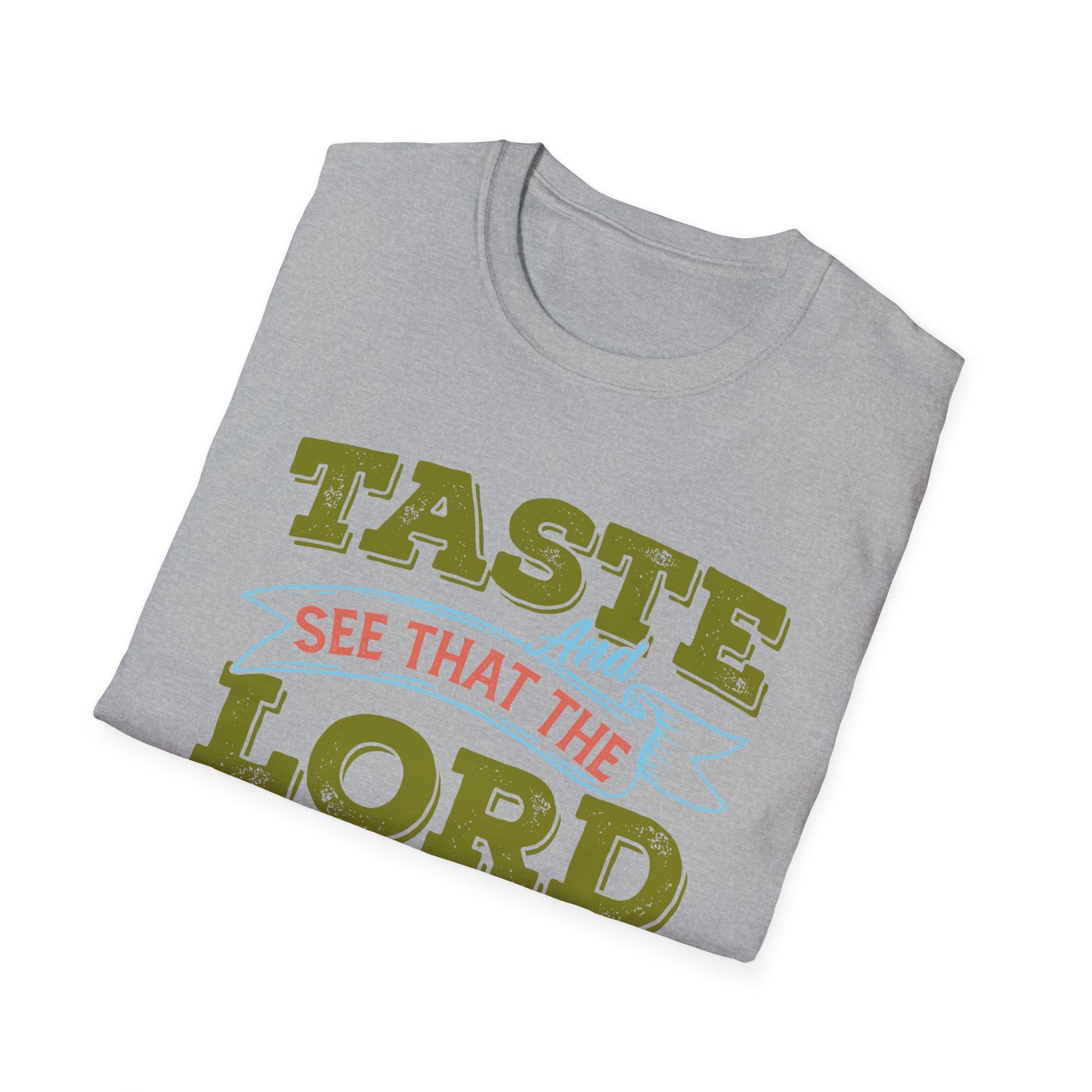 Taste And See That The Lord Is Good, Unisex Softstyle T-Shirt