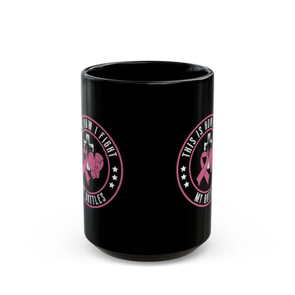 This Is How I Fight My Battle, Black Mug (11oz, 15oz)