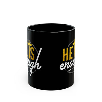 He Is Enough, Black Mug (11oz, 15oz)
