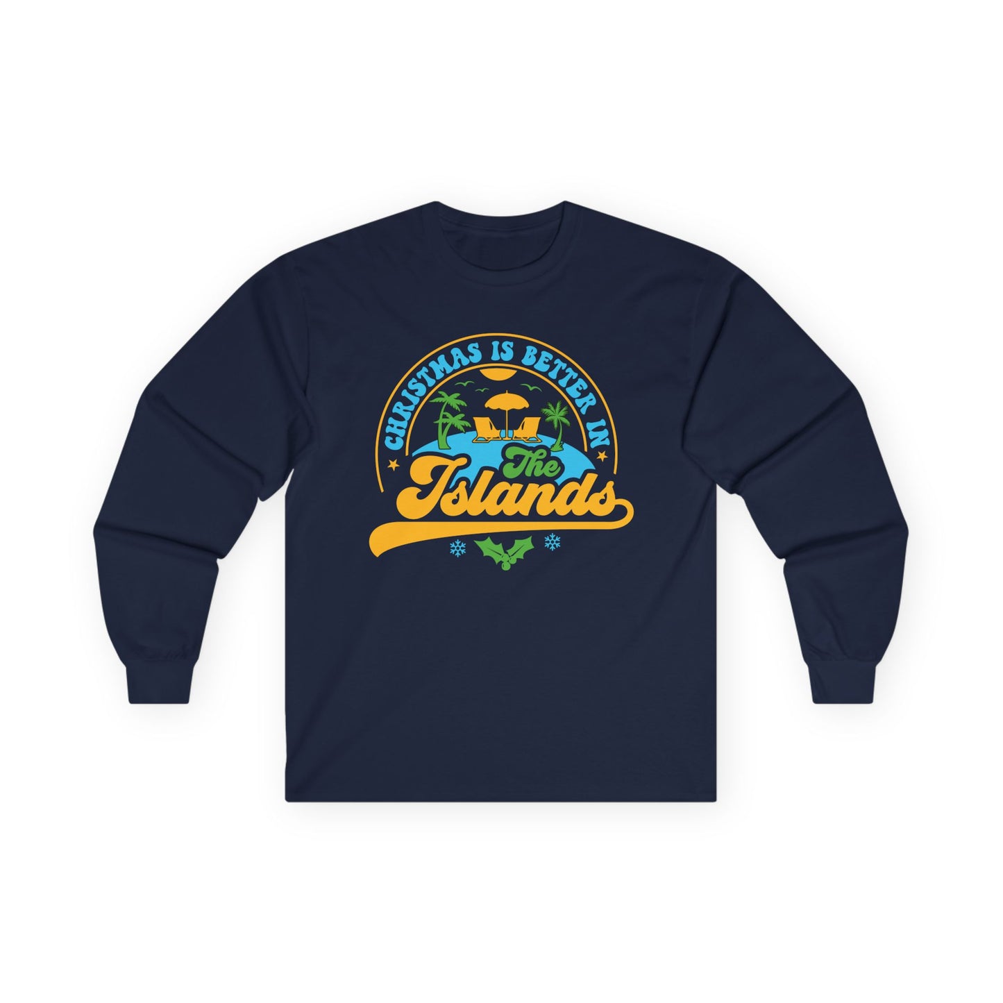 Christmas Is Better In The Islands Long Sleeve Tee — Tropical Holiday Shirt