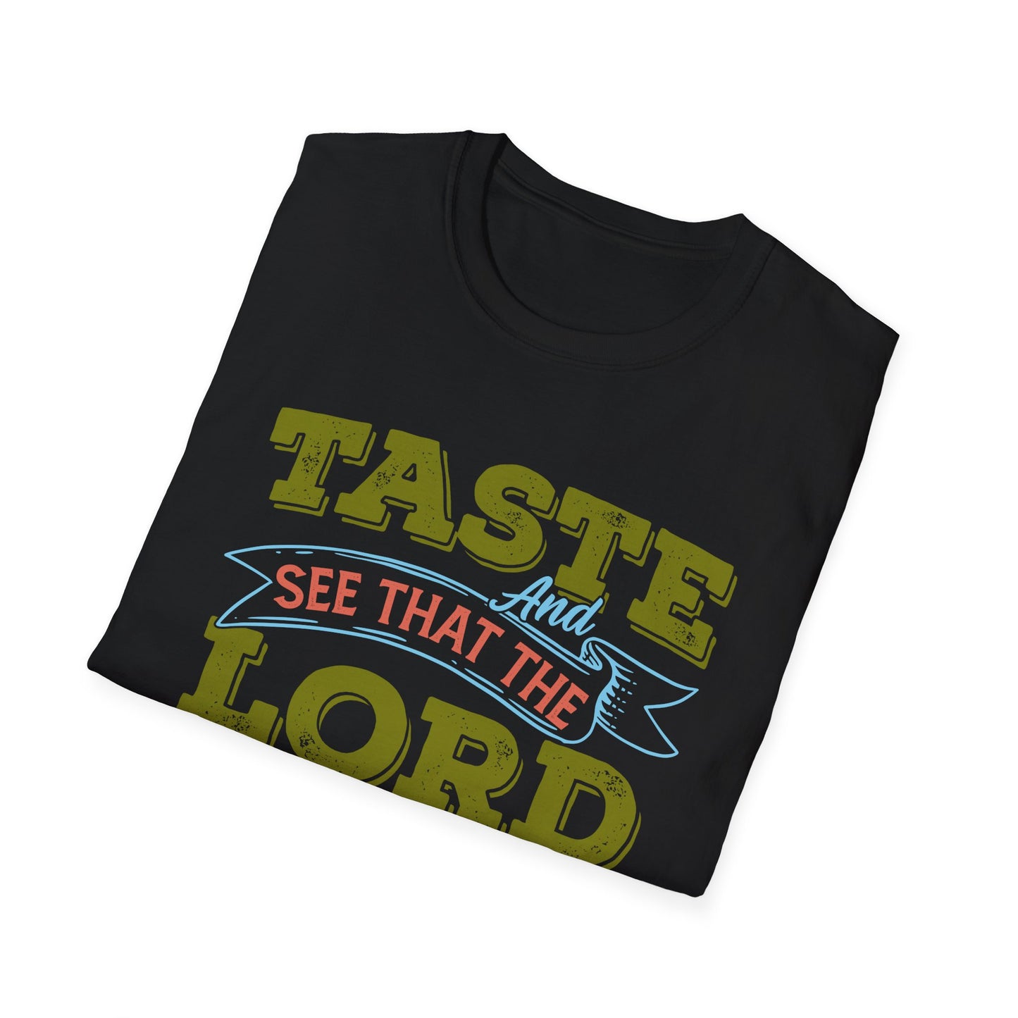 Taste And See That The Lord Is Good, Unisex Softstyle T-Shirt