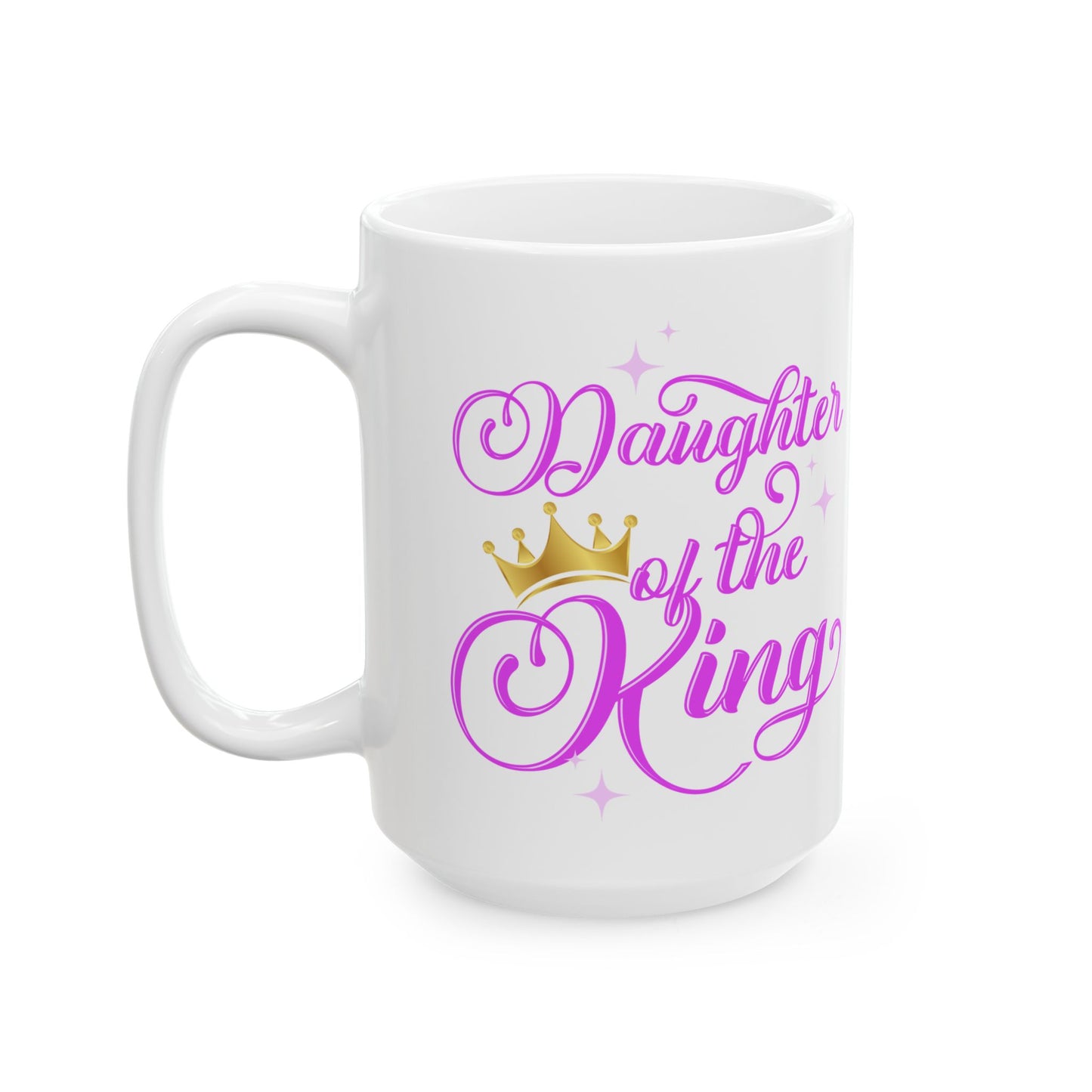 Daughter of the King Ceramic Mug - Inspirational 11oz & 15oz Coffee Cup for Royalty Lovers