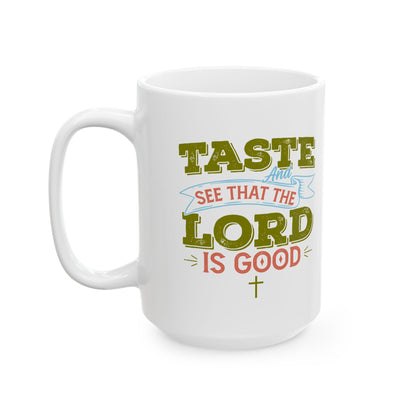 Taste And See That The Lord Is Good,Ceramic Mug, (11oz, 15oz)