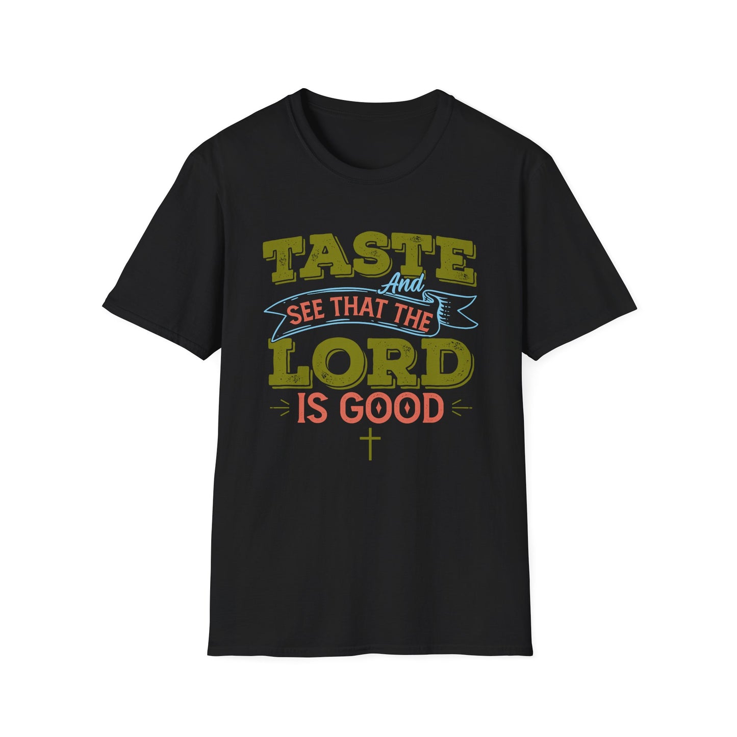 Taste And See That The Lord Is Good, Unisex Softstyle T-Shirt