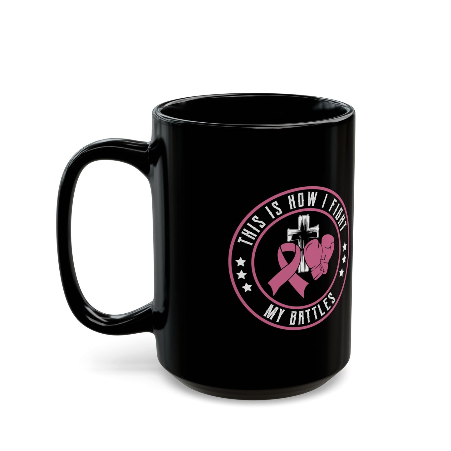 This Is How I Fight My Battle, Black Mug (11oz, 15oz)