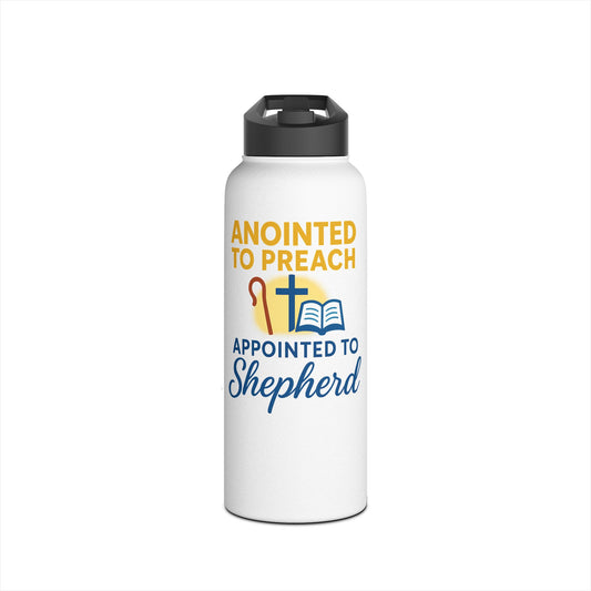 Anointed to Preach • Appointed to Shepherd Stainless Steel Water Bottle