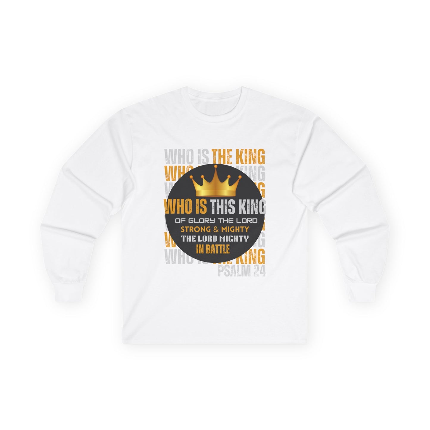 Inspirational Long Sleeve Tee - "Who Is This King" Psalm 24
