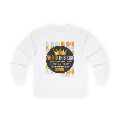 Inspirational Long Sleeve Tee - "Who Is This King" Psalm 24