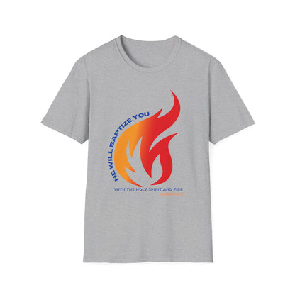 Unisex Softstyle T-Shirt - "He Will Baptize You" with Holy Spirit and Fire