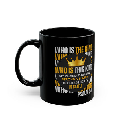 "Who Is This King" Design-Inspirational Black Mug – 11oz & 15oz