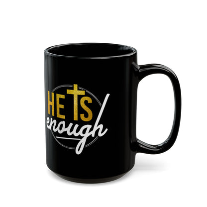 He Is Enough, Black Mug (11oz, 15oz)