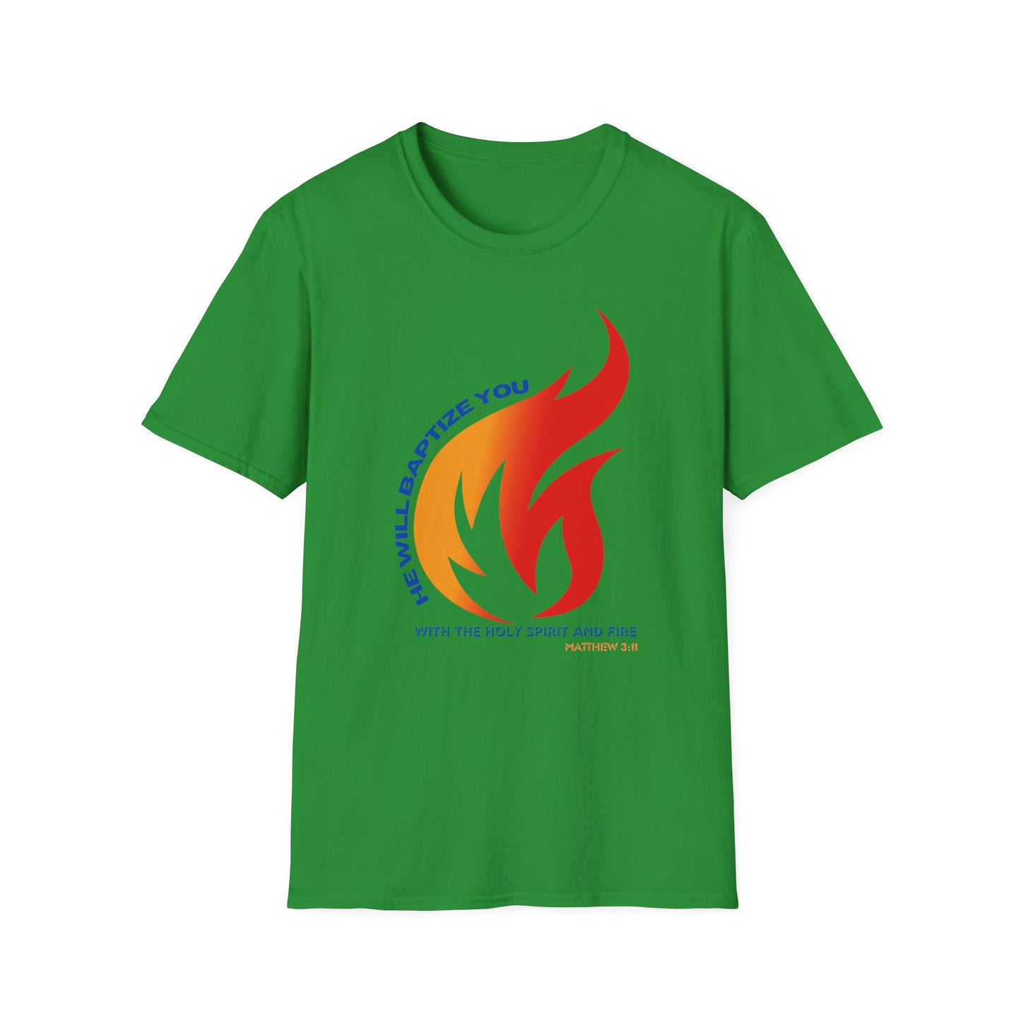 Unisex Softstyle T-Shirt - "He Will Baptize You" with Holy Spirit and Fire