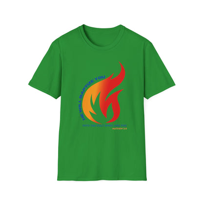 Unisex Softstyle T-Shirt - "He Will Baptize You" with Holy Spirit and Fire