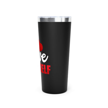 Love Yourself Copper Vacuum Insulated Tumbler, 22oz | Motivational Travel Mug, Self-Care Gift, Inspirational Gift, Valentine's Day