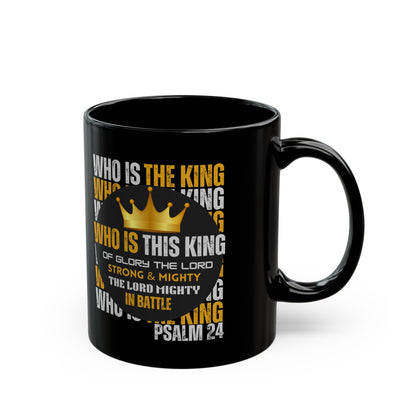 "Who Is This King" Design-Inspirational Black Mug – 11oz & 15oz