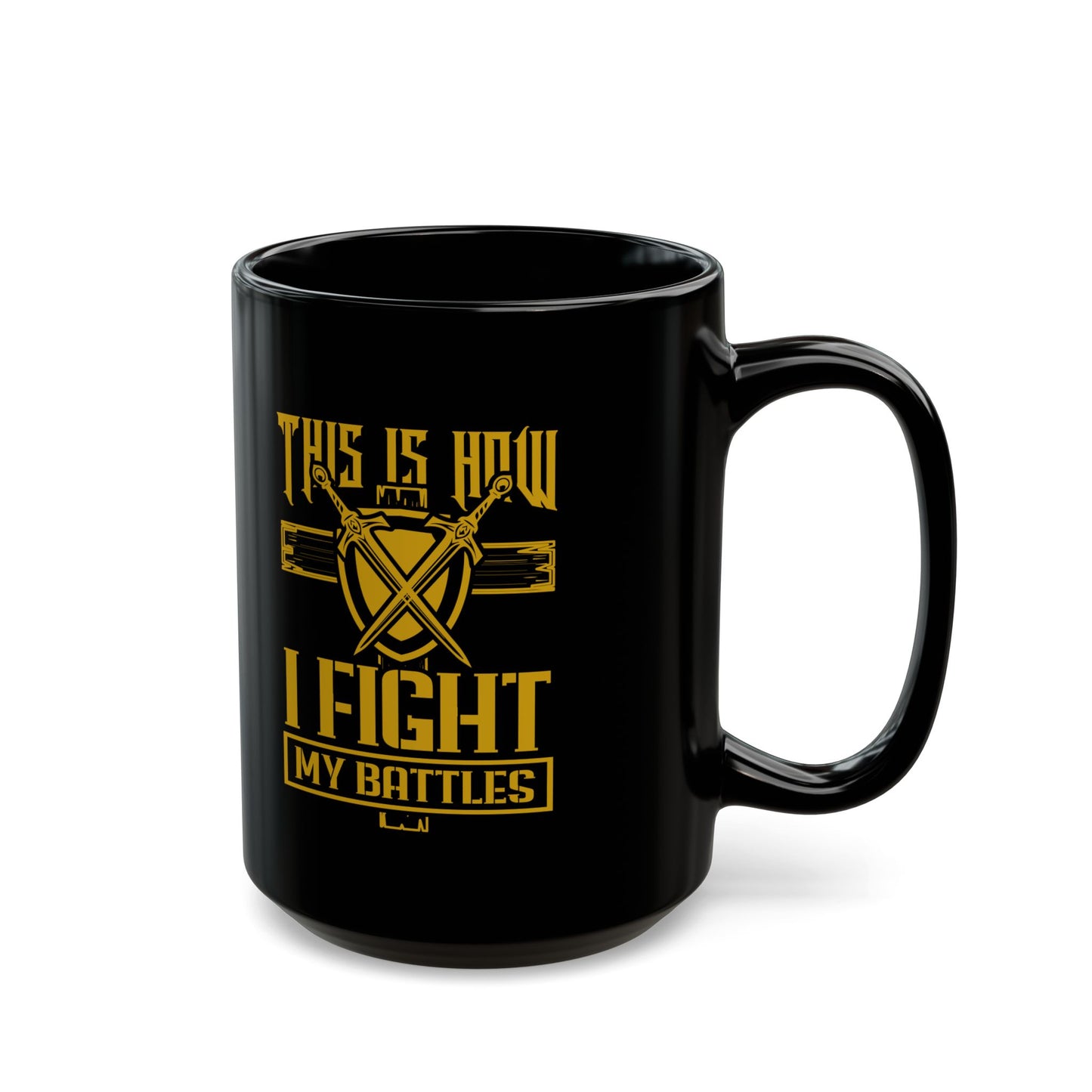 his Is How I Fight My battle, Black Mug (11oz, 15oz)